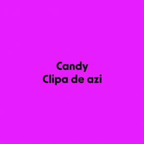 Download track O Noua Zi Candy