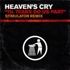 Download track Til Tears Do Us Part (Stimulator Remix) Heavens Cry