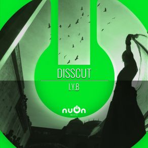 Download track I. Y. B (Original Mix) Disscut