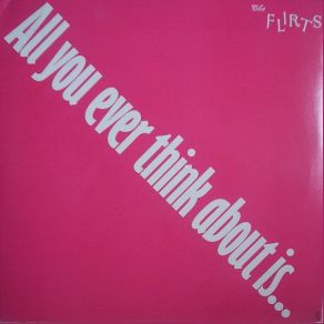 Download track All You Ever Think About Is (Sex)! The Flirts