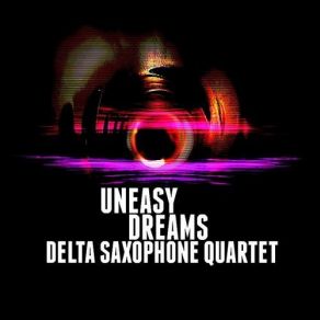 Download track Uneasy Dreams: Tideland Delta Saxophone QuartetStephen Goss