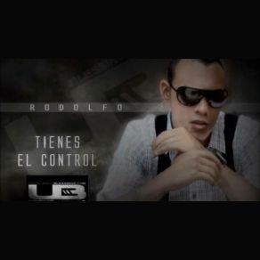 Download track Tienes El Control Rodolfo El Cantante