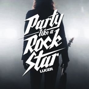 Download track Party Like A Rock Star Lucer