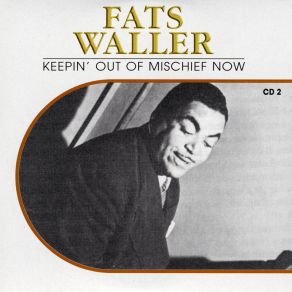 Download track Keepin' Out Of Mischief Now Fats Waller