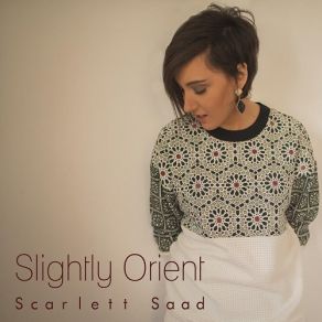 Download track Slightly Orient Scarlett Saad