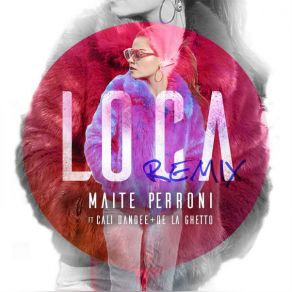 Download track Loca - Remix De La Ghetto, Cali, El Dandee, Maite Perroni