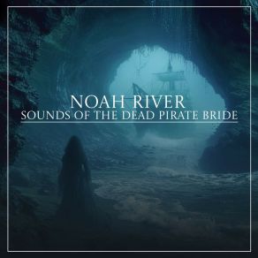 Download track Sounds Of The Dead Pirate Bride (Non Piano Version) Noah River