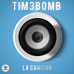 Download track La Cancion Tim3bomb