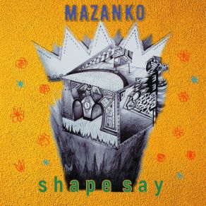 Download track Shape Say Mazanko