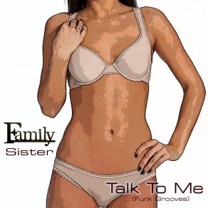 Download track Talk To Me Family Sister