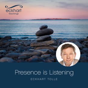 Download track Presence Is Listening Eckhart Tolle