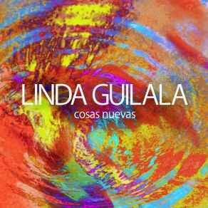 Download track Cosas Nuevas Linda Guilala