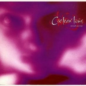 Download track Violaine Cocteau Twins