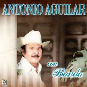 Download track Que Me Entierren Con La Banda Antonio Aguilar