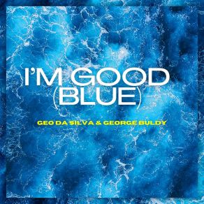 Download track I'm Good (Blue) (Radio Mix) George BuldyBlue