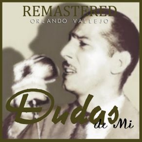 Download track Dudas De Mí (Remastered) Orlando Vallejo