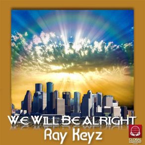 Download track We Will Be Alright Ray Keyz