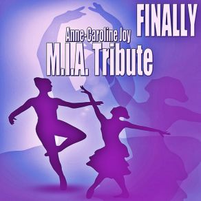 Download track Finally (M. I. A. Tribute) Anne-Caroline Joy