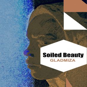 Download track Soiled Beauty (Original Mix) Gladmiza