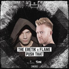 Download track Push That (Edit) The Flame, The Eretik