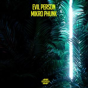 Download track Mikro Phunk Evil Person