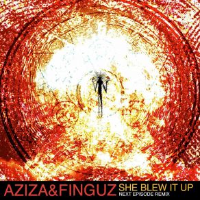 Download track She Blew It Up (Next Episode Dub Mix) Aziza