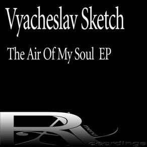 Download track The Air Of My Soul (Part. 2) Vyacheslav SketchPart 2