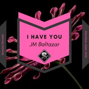 Download track I Have You (Original Mix) JM Baltazar