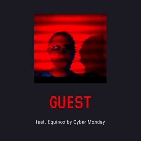 Download track Guest (Original Mix) Cyber MondayEquinox