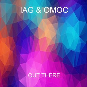 Download track Out There (Radio Edit) Iag & Omoc