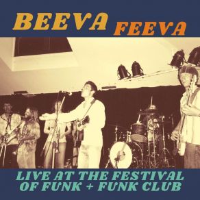 Download track Beeva Feeva (Live At The Festival Of Funk) Beeva Feeva