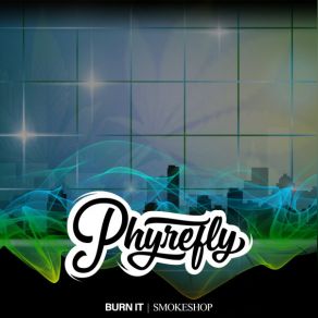 Download track Burn It Phyrefly