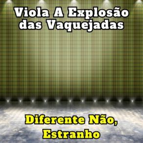 Download track Diferente Não, Estranho (Cover) A Explosão Das Vaquejadas