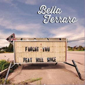 Download track Forgot You Bella Ferraro, Will Singe