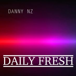 Download track Daily Fresh (Original Mix) Danny Nz