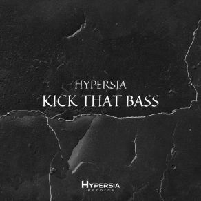 Download track Kick That Bass (Extended Mix) Hypersia