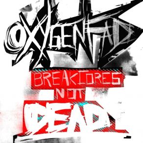 Download track Breakcores Not Dead (Alec Empire Remix) OxygenfadAlec Empire