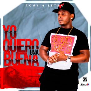 Download track Yo Quiero Una Buena Tony 4 Letra