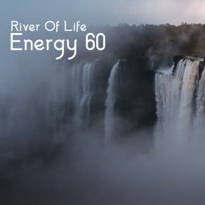 Download track River Of Life Energy 60