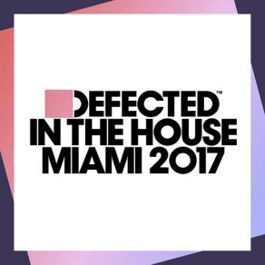 Download track Defected In The House Miami 2017 (Continuous Mix 1) Defected