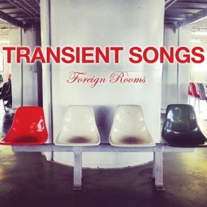 Download track Foreign Rooms (Segued Version) Transient Songs