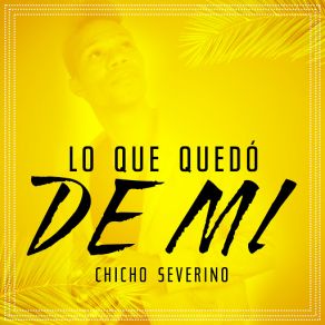Download track Porque Me Haces Sufrir Chicho Severino