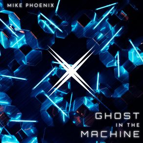 Download track Ghost In The Machine (Radio Edit) Mike Phoenix