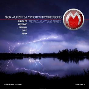 Download track Tropic Lightning (Stanisha Thunderbolt Remix) Hypnotic Progressions, Nick Wurzer