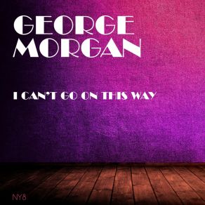 Download track I'd Trade All Of My Tomorrows (For Just One Yesterday) George Morgan