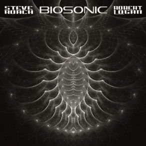 Download track The Biomechanoid Lifecycle Revealed Steve Roach, Robert Logan