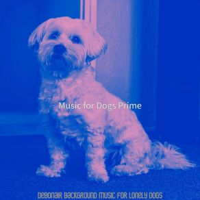 Download track Fantastic Moods For Lonely Dogs Music For Dogs Prime