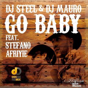 Download track Go Baby (Remijay Summer Mix) Stefano Afriyie, Dj Steel, Dj Mauro