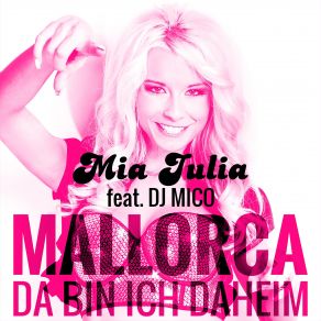 Download track Mallorca Da Bin Ich Daheim (Cloud Seven & DJ Restlezz Remix) Mia Julia, DJ Mico