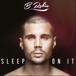 Download track Sleep On It B Robin